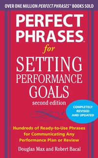 Enlarge image Cover: Perfect Phrases for Setting Performance Goals, Second Edition - McGraw-Hill Education