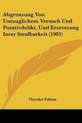 Bild: Abgrenzung Von Untauglichem Versuch Und Putativdelikt, Und Erorterung Inrer Strafbarkeit (1905) - Kessinger Publishing