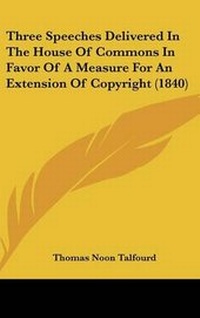 Abbildung von: Three Speeches Delivered In The House Of Commons In Favor Of A Measure For An Extension Of Copyright (1840) - Kessinger Publishing Co