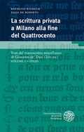 Cover: La scrittura privata a Milano alla fine del Quattrocento / Volume I - Studi - Universit&auml;tsverlag Winter