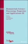 Cover: Biomaterials Science - Processing, Properties and Applications III - Ceramic Transactions V242 - Wiley