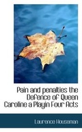 Cover: Pain and Penalties the Defence of Queen Caroline a Playin Four Acts - BiblioLife