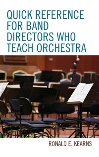 Enlarge image Cover: Quick Reference for Band Directors Who Teach Orchestra - Rowman & Littlefield Publishers