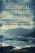 Cover: Accidental Adventures: Alaska - The Lyons Press