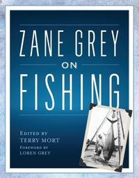 Bild vergrößern Bild: Zane Grey on Fishing - The Lyons Press