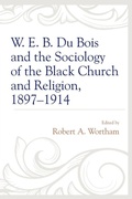 Cover: W. E. B. Du Bois and the Sociology of the Black Church and Religion, 1897-1914 - Lexington Books