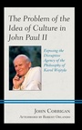 Cover: The Problem of the Idea of Culture in John Paul II - Lexington Books