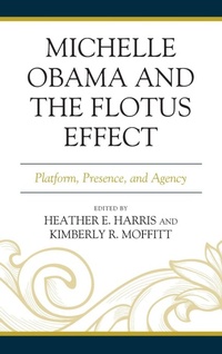 Enlarge image Cover: Michelle Obama and the FLOTUS Effect - Lexington Books