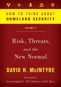 Enlarge image Cover: How to Think about Homeland Security: Risk, Threats, and the New Normal - Rowman & Littlefield Publishers