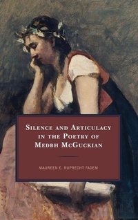 Abbildung von: Silence and Articulacy in the Poetry of Medbh McGuckian - Lexington Books