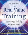 Cover: The Real Value of Training: Measuring and Analyzing Business Outcomes and the Quality of ROI - McGraw-Hill Professional