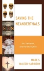 Cover: Saving the Neanderthals - Lexington Books/Fortress Academic
