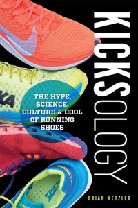 Abbildung von: Kicksology: The Hype, Science, Culture & Cool of Running Shoes - Simon + Schuster LLC