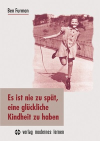 Abbildung von: Es ist nie zu spät, eine glückliche Kindheit zu haben - modernes lernen