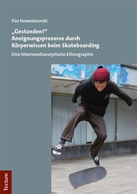 Abbildung von: "Gestanden!" Aneignungsprozesse durch Körperwissen beim Skateboarding - Tectum Wissenschaftsverlag