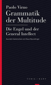 Enlarge image Cover: Grammatik der Multitude / Die Engel und der General Intellect - Turia + Kant