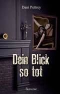 Cover: Dein Blick so tot - Francke-Buch