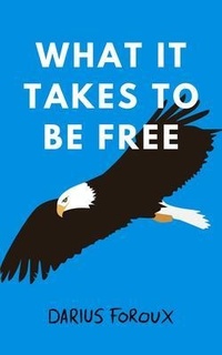 Enlarge image Cover: What It Takes To Be Free - North Eagle Publishing