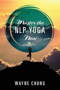 Abbildung von: Master the NLP Yoga Now - Kirin International A.G.