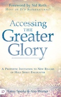 Cover: Accessing the Greater Glory - Destiny Image Incorporated