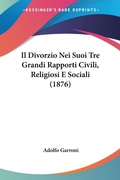 Bild: Il Divorzio Nei Suoi Tre Grandi Rapporti Civili, Religiosi E Sociali (1876) - Kessinger Publishing