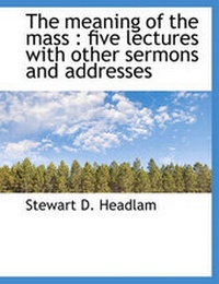 Enlarge image Cover: The Meaning of the Mass - BiblioLife