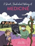 Cover: A Short, Illustrated History of... Medicine - Franklin Watts Ltd