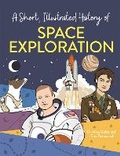 Cover: A Short, Illustrated History of... Space Exploration - Franklin Watts Ltd