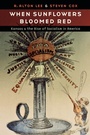 Cover: When Sunflowers Bloomed Red - University of Nebraska Press