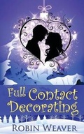 Cover: Full Contact Decorating - Wild Rose Press