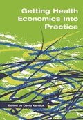 Cover: Getting Health Economics into Practice - CRC Press
