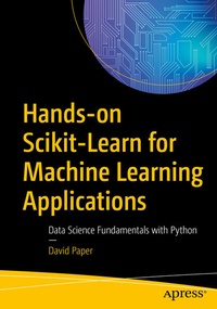 Enlarge image Cover: Hands-on Scikit-Learn for Machine Learning Applications - APress