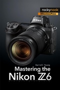 Cover: Mastering the Nikon Z6 - Rocky Nook