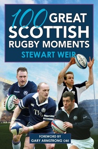 Abbildung von: 100 Great Scottish Rugby Moments - Black & White Publishing