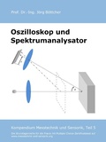 Cover: Oszilloskop und Spektrumanalysator - Das Kompendium Messtechnik und Sensorik in Einzelkapiteln