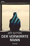 Cover: DER VERWIRRTE MANN - epubli