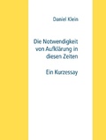Cover: Die Notwendigkeit von Aufkl&auml;rung in diesen Zeiten - BoD - Books on Demand