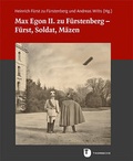 Cover: Max Egon II. zu F&uuml;rstenberg - F&uuml;rst, Soldat, M&auml;zen - Jan Thorbecke Verlag