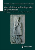 Cover: Materielle Kultur und Sozialprestige im Sp&auml;tmittelalter - Jan Thorbecke Verlag