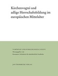 Cover: Kirchenvogtei und adlige Herrschaftsbildung im europ&auml;ischen Mittelalter - Jan Thorbecke Verlag