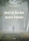 Cover: Und ich f&uuml;rchte meine Tr&auml;ume - fe-medienvlg