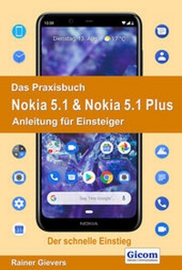 Abbildung von: Das Praxisbuch Nokia 5.1 & Nokia 5.1 Plus - Anleitung für Einsteiger - Gievers, Rainer