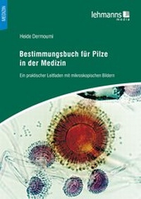 Abbildung von: Bestimmungsbuch für Pilze in der Medizin - Lehmanns Media
