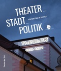 Cover: Theater_Stadt_Politik - Theater der Zeit