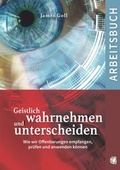 Cover: Geistlich wahrnehmen und unterscheiden (Arbeitsbuch) - GloryWorld-Medien