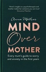 Cover: Mind Over Mother - Piatkus Books