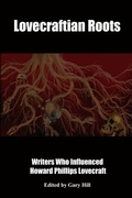 Cover: Lovecraftian Roots: Writers Who Influenced Howard Phillips Lovecraft - Lulu.com