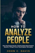 Cover: How To Analyze People: Dark Psychology Secrets: Instantly Speed Read People's Behavior Through Proven Psychological Techniques - Lulu.com