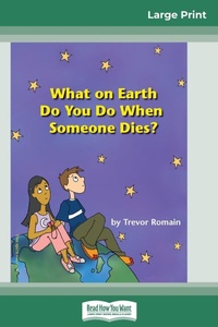 Abbildung von: What on Earth do You do When Someone Dies? (16pt Large Print Edition) - READHOWYOUWANT