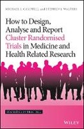 Cover: How to Design, Analyse and Report Cluster Randomised Trials in Medicine and Health Related Research - Wiley